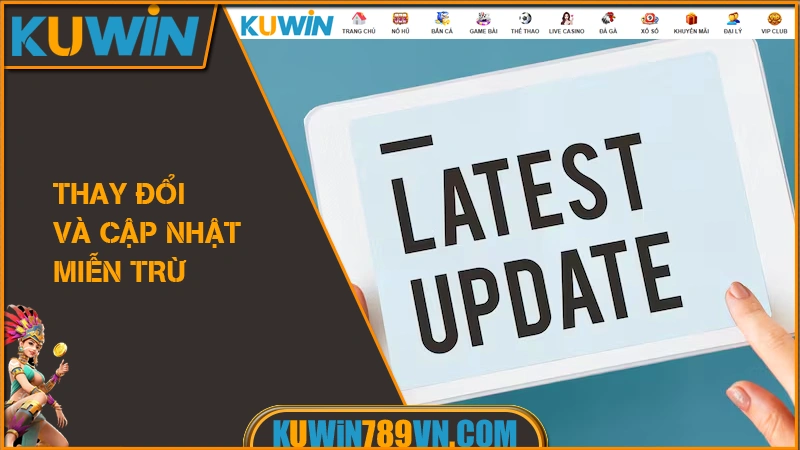 Miễn Trừ Trách Nhiệm KUWIN 14 Thay đổi và cập nhật miễn trừ